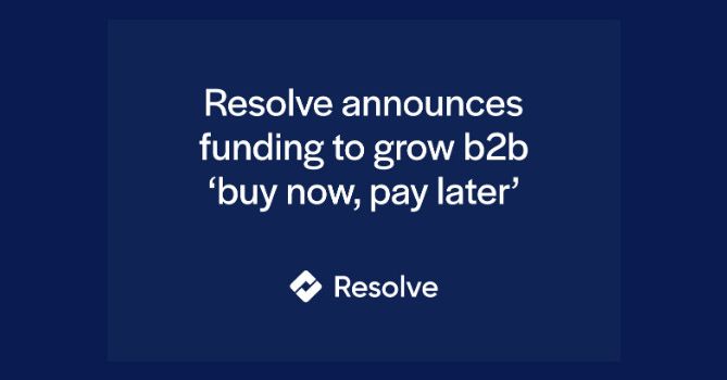 Resolve Announces Funding to Grow B2B Buy Now Pay Later